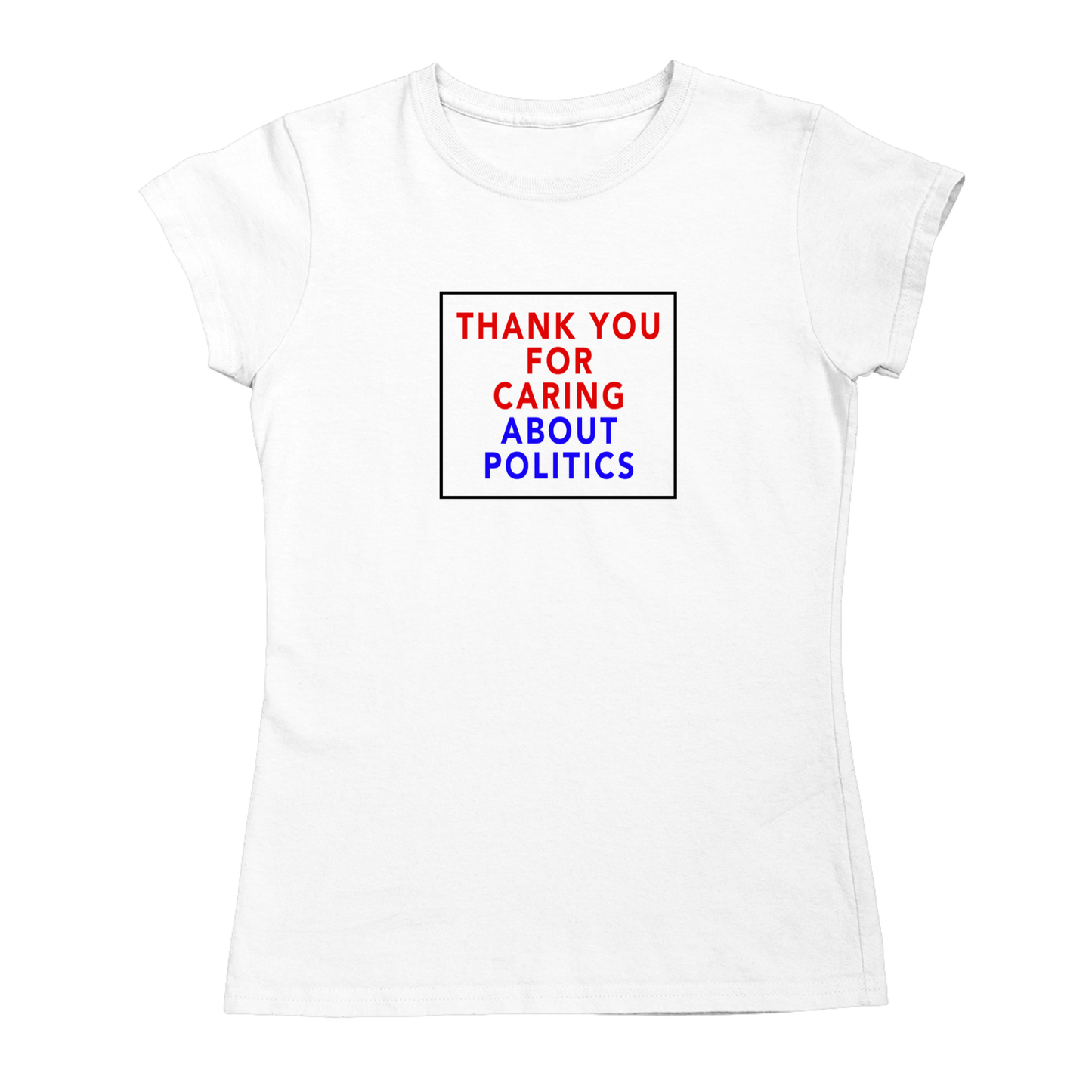 Thank You for Caring About Politics T-shirt